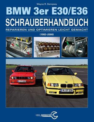 Das BMW 3er Schrauberhandbuch - Baureihen E30/E36, Wayne R. Dempsey