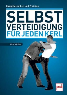 Selbstverteidigung für jeden Kerl, Christoph Delp