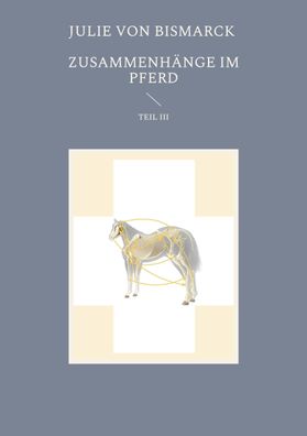 Zusammenhänge im Pferd III, Julie von Bismarck