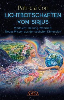 Lichtbotschaften VOM SIRIUS, Patricia Cori