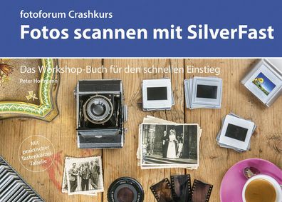 Crashkurs Fotos scannen mit SilverFast, Peter Hoffmann