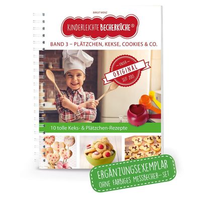 Kinderleichte Becherküche - Plätzchen, Kekse, Cookies & Co., Birgit Wenz