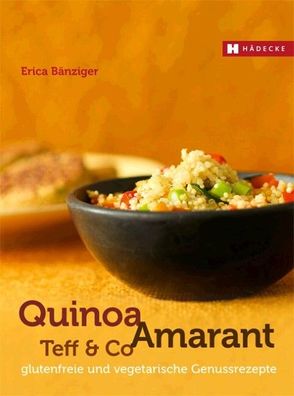 Quinoa, Amaranth, Teff & Co, Erica Bänziger