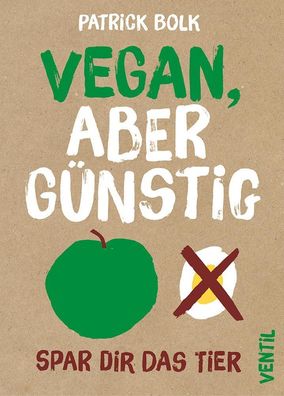 Vegan, aber günstig, Patrick Bolk