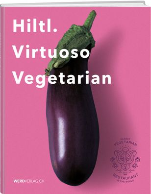 Hiltl. Virtuoso Vegetarian, Rolf Hiltl