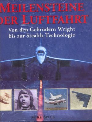 Meilensteine der Luftfahrt - von den Gebrüdern Wright bis zur Stealth-Technologie