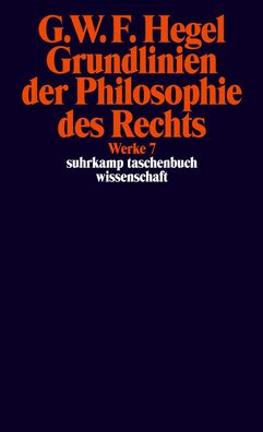 Grundlinien der Philosophie des Rechts oder Naturrecht und Staatswissenscha