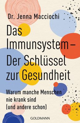 Das Immunsystem - Der Schlüssel zur Gesundheit, Jenna Macciochi