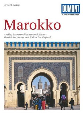 DuMont Kunst-Reiseführer Marokko, Arnold Betten