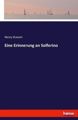 Eine Erinnerung an Solferino, Henry Dunant