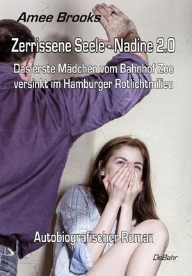 Zerrissene Seele - Nadine 2.0 - Das erste Mädchen vom Bahnhof Zoo versinkt