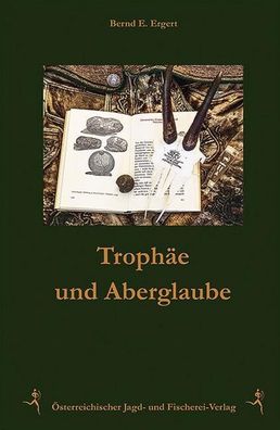 Trophäen und Aberglaube, Bernd E. Ergert