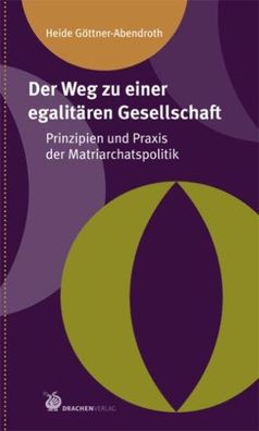 Der Weg zu einer egalitären Gesellschaft, Heide Göttner-Abendroth