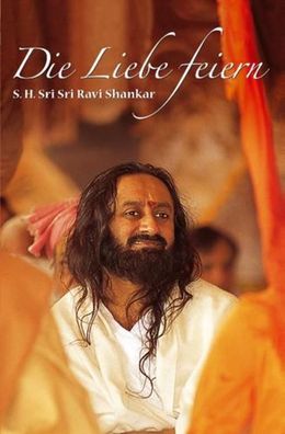 Die Liebe feiern, Sri Sri Ravi Shankar