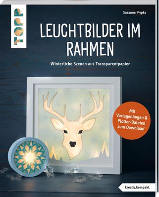 Leuchtbilder im Rahmen (kreativ. kompakt), Susanne Pypke