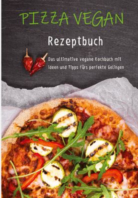 Pizza vegan - Rezeptbuch, Ulrike Steiner