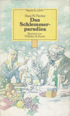 Hans W. Fischer: Das Schlemmerparadies (1978) Heyne Ex Libris 41