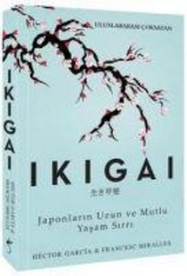 Ikigai: Japonlarin Uzun ve Mutlu Yasam Sirri, Francesc Miralles