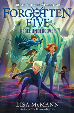 Rebel Undercover (The Forgotten Five, Book 3), Lisa McMann