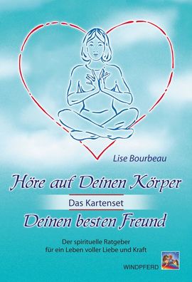 Höre auf Deinen Körper, Deinen besten Freund (Das Kartenset), Lise Bourbeau