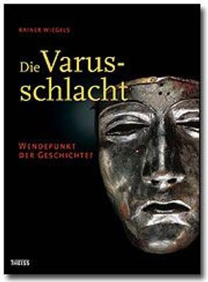 R. Wiegels: Die Varusschlacht - Wendepunkt der Geschichte?