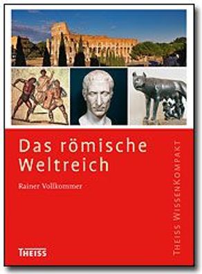 Rainer Vollkommer: Das römische Weltreich