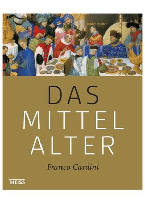 Das Mittelalter - Das neue Standardwerk