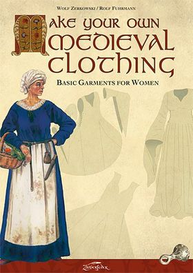 Make Your Own Medieval Clothing - Basic Garments for Women