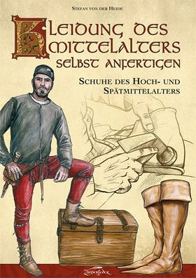 Kleidung des Mittelalters Selbst Anfertigen - Schuhe Hoch- & Spätmittelalter