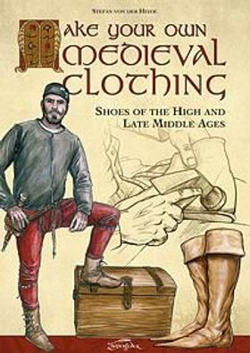 Make Your Own Medieval Clothing - Shoes of the High and Late Middle Ages