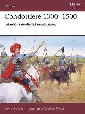 Condottiere 1300 - 1500: Infamous medieval mercenaries, WAR115