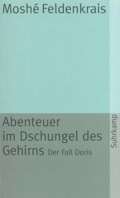 Abenteuer im Dschungel des Gehirns, Moshe Feldenkrais