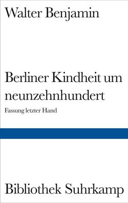 Berliner Kindheit um Neunzehnhundert, Walter Benjamin