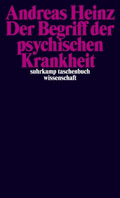 Der Begriff der psychischen Krankheit, Andreas Heinz