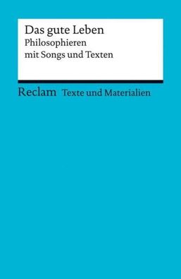 Das gute Leben. Philosophieren mit Songs und Texten, Jörg Peters