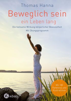 Beweglich sein - ein Leben lang, Thomas Hanna