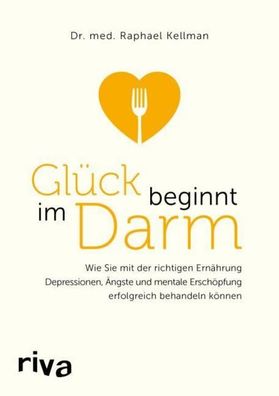 Glück beginnt im Darm, Raphael Kellman