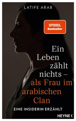 Ein Leben zählt nichts - als Frau im arabischen Clan, Latife Arab