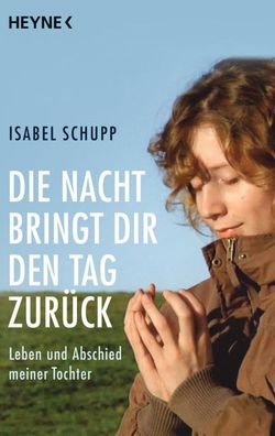 Die Nacht bringt dir den Tag zurück, Isabel Schupp