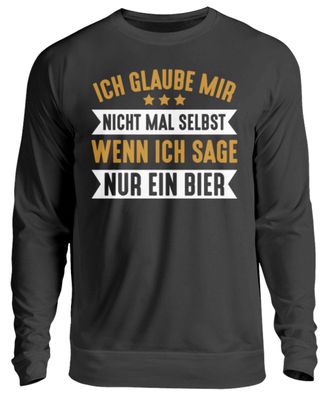 Ich glaub mir nicht mal selbst wenn ich - Unisex Sweatshirt-VPEDIOMY