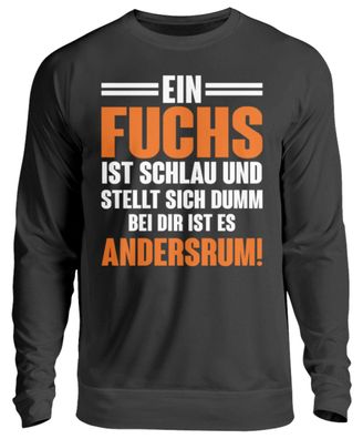 Ein fuchs ist schlau und stellt sich - Unisex Pullover