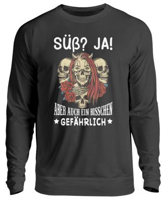 Süß? Ja! Aber auch scheiß gefährlich - Unisex Pullover