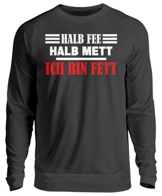 Halb Fee halb Mett ich bin Fett - Unisex Pullover