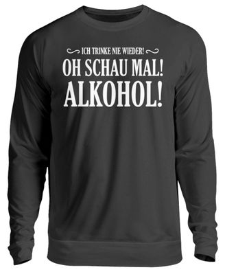 Ich trinke nie wieder oh schau mal - Unisex Pullover