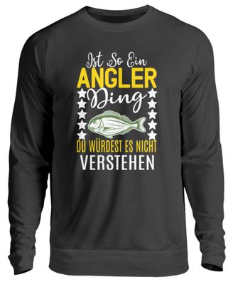 Angler ding, du verstehst es nicht. - Unisex Pullover