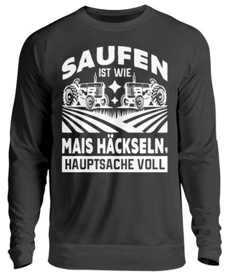 SAUFEN IST WIE MAIS Häckseln, - Unisex Pullover