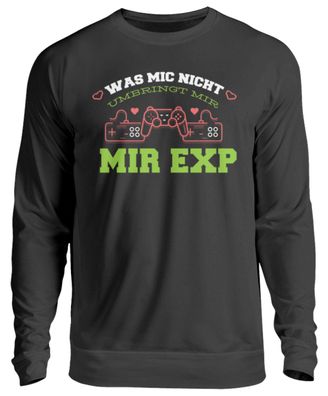 WAS MIC NICHT Umbringt MIR MIR EXP - Unisex Pullover