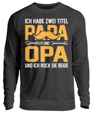 ICH HABE ZWIE TITEL PAPA UND OPA - Unisex Pullover