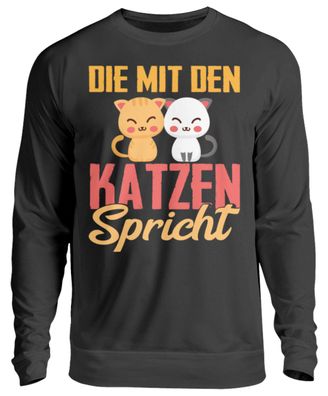 DIE MIT DEN KATZEN Spricht - Unisex Sweatshirt-5AOXGBCI