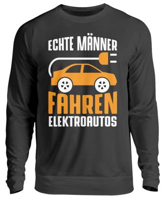 ECHTE MÄNNER FAHREN Elektroautos - Unisex Sweatshirt-31XQMYER